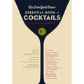 The New York Times Essential Book of Cocktails (Second Edition): Over 400 Classic Drink Recipes with Great Writing from the New York Times - Hardcover