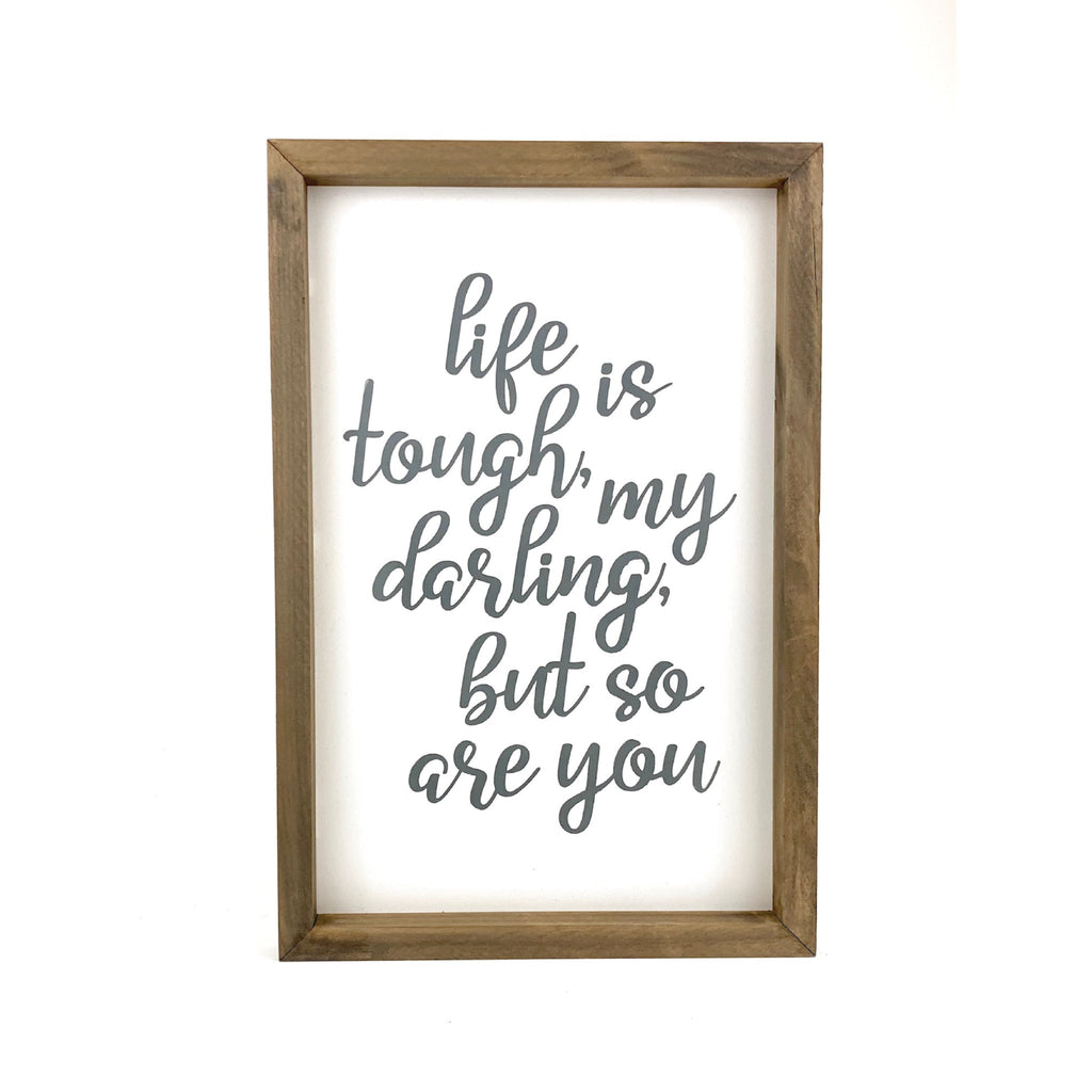 Life is Tough Framed Saying
