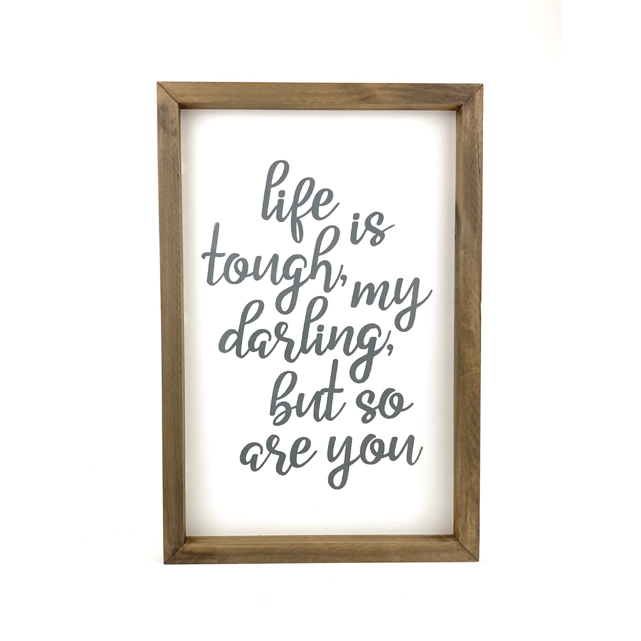Life is Tough Framed Saying