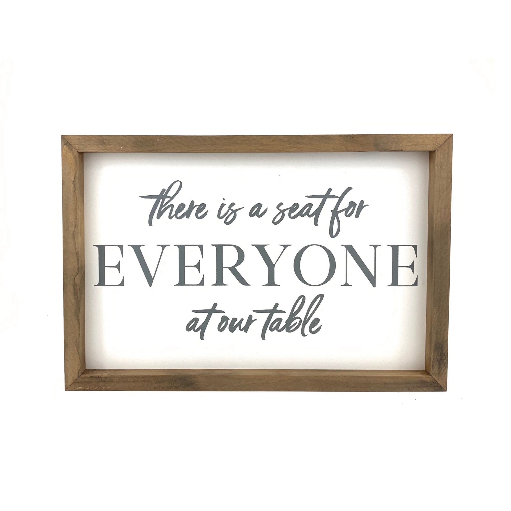 There is a Seat for Everyone at our Table Framed Saying
