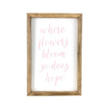 Where Flowers Bloom Framed Saying