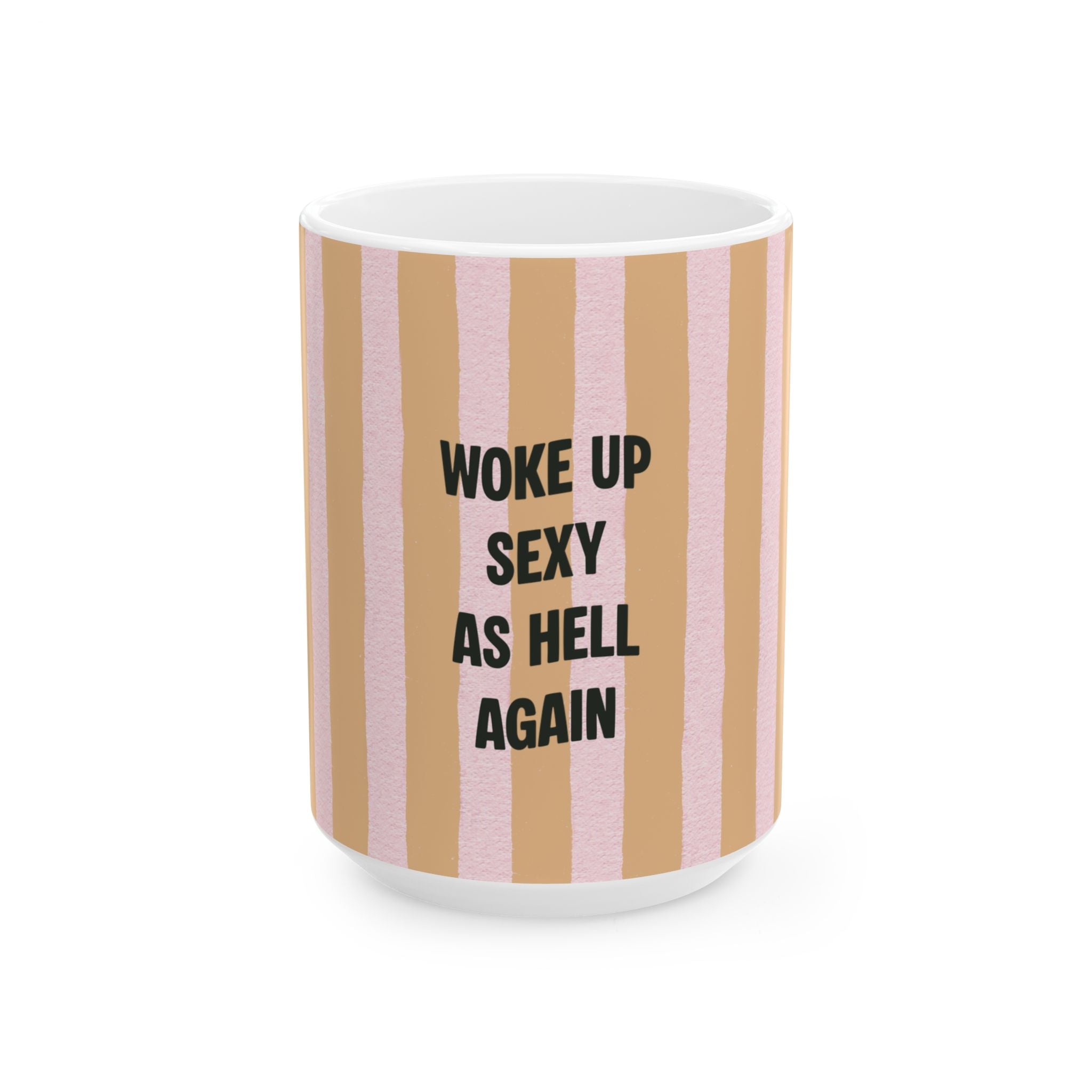 Woke Up Sexy As Hell Again Mug | Striped Pink Beige Ceramic Mug