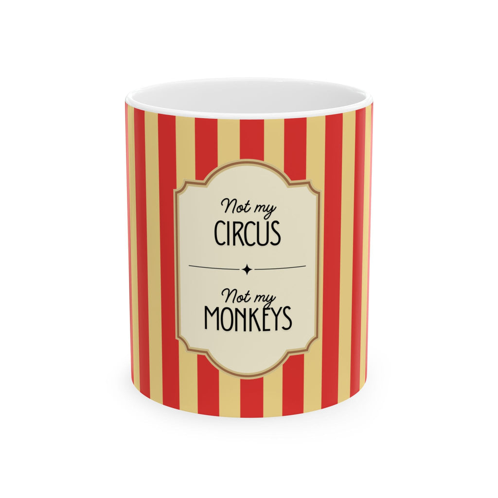 Not My Circus, Not My Monkeys Classic Mug, YELLOW - Humorous Office Mug