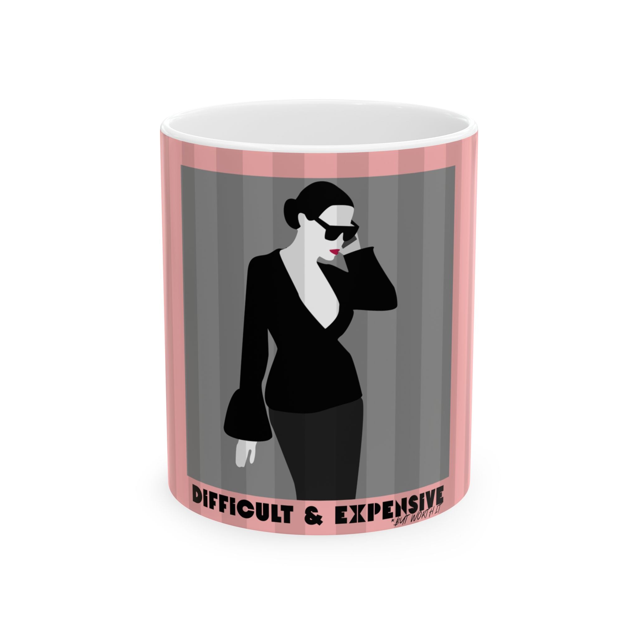 Difficult & Expensive Ladies's Ceramic Mug, PINK  — Elegant Femme Fatale Coffee Cup (11oz/15oz)