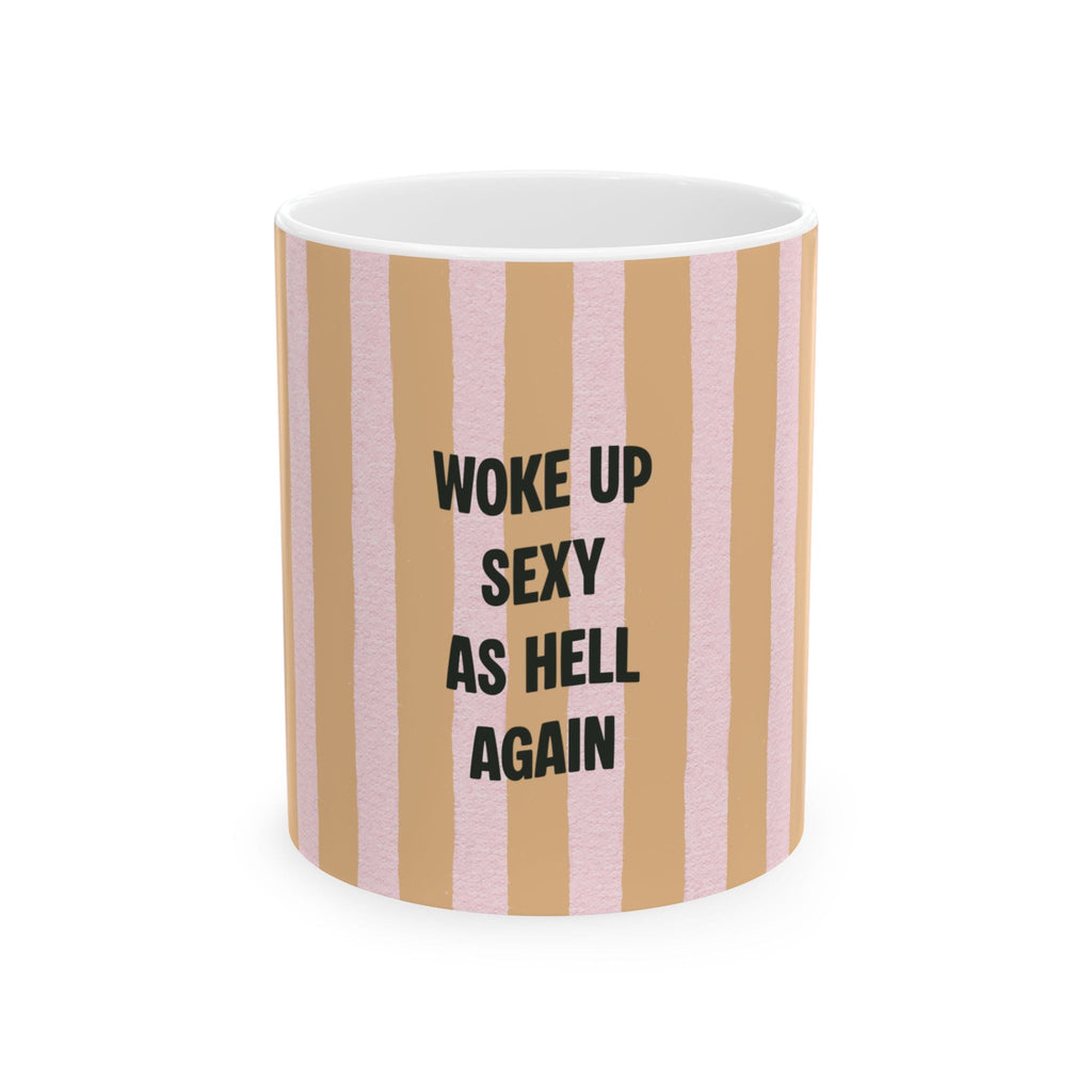 Woke Up Sexy As Hell Again Mug | Striped Pink Beige Ceramic Mug
