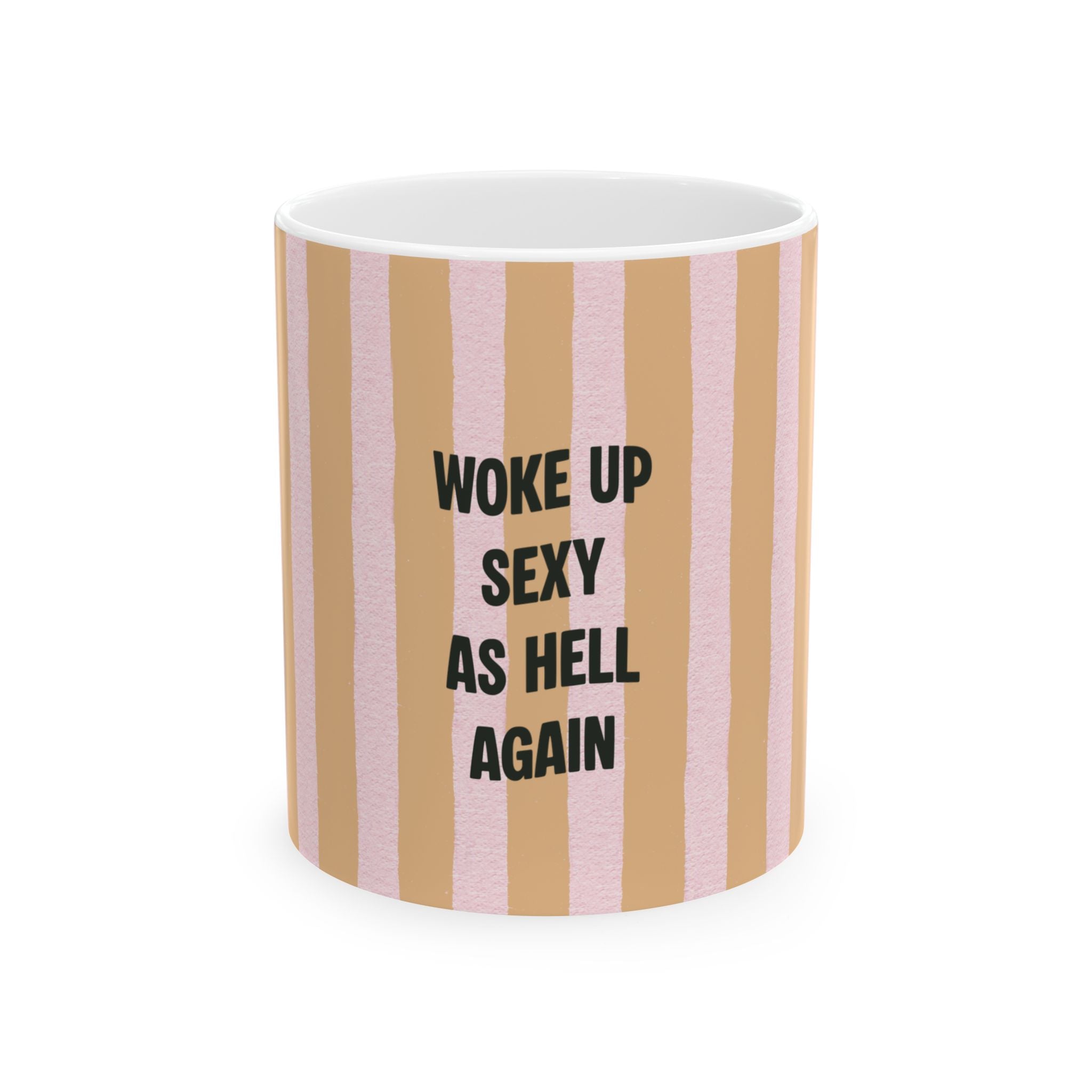 Woke Up Sexy As Hell Again Mug | Striped Pink Beige Ceramic Mug