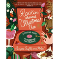 Rockin' Around the Christmas Tree: A Festive Guide to Celebrating the Holidays (Recipes, Crafts, and More!) - The Perfect Fun Gift for the Xmas Season - Hardcover