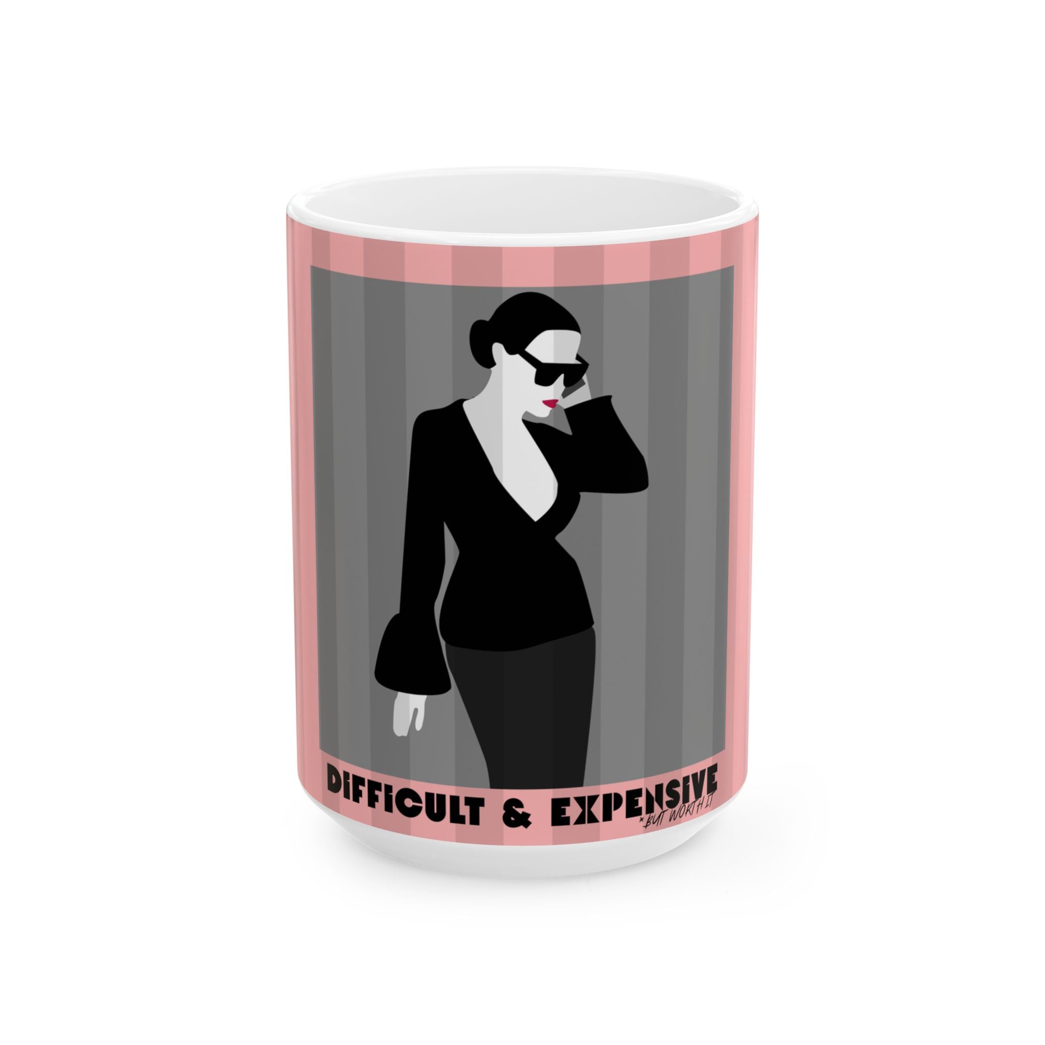 Difficult & Expensive Ladies's Ceramic Mug, PINK  — Elegant Femme Fatale Coffee Cup (11oz/15oz)