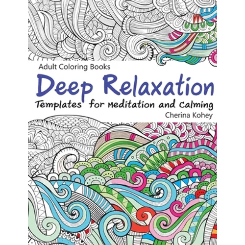 Adult Coloring Books Deep Relaxation: Templates for Meditation and Calming - Paperback