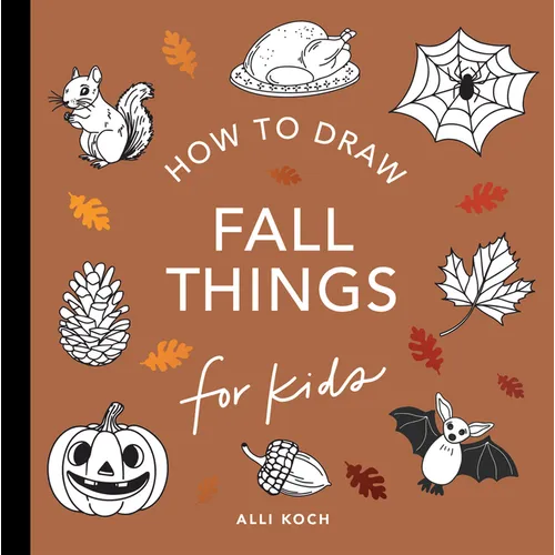 Fall Things: How to Draw Books for Kids with Pumpkins, Scarecrows, Turkeys and More - Paperback