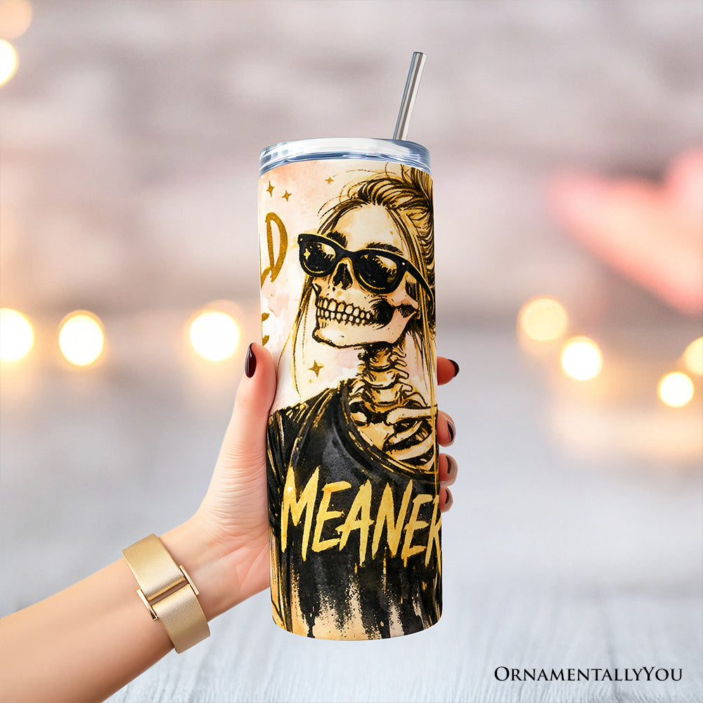 I Could Be Meaner 20oz Personalized Tumbler With Lid and Stainless Steel Straw, Funny Sarcastic Skeleton Girl Gift Cup