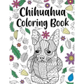 Chihuahua Coloring book: A Cute Adult Coloring Books for Chihuahua Owner, Best Gift for Chihuahua Lovers - Paperback