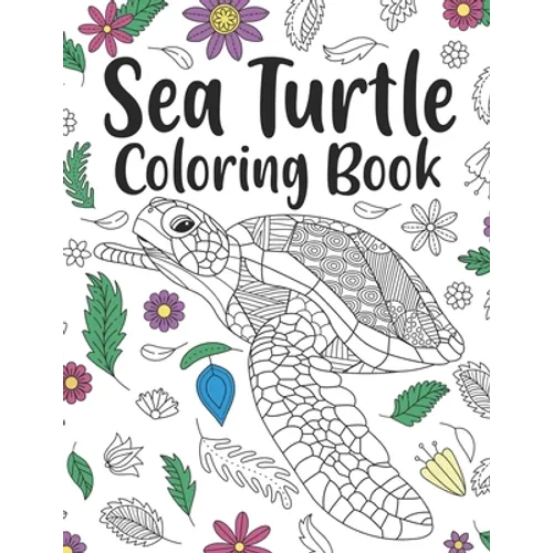 Sea Turtle Coloring Book: A Cute Adult Coloring Books for Sea Turtle Owner, Best Gift for Sea Turtle Lovers - Paperback