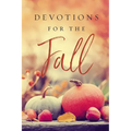 Devotions for the Fall: Celebrate the Harvest Season with Gratitude and Joy (a 40-Day Devotional) - Hardcover