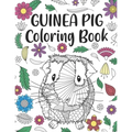 Guinea Pig Coloring Book: A Cute Adult Coloring Books for Guinea Pig Owner, Best Gift for Cavy Lovers - Paperback