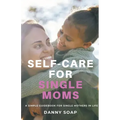 Self-care For Single Moms - Paperback
