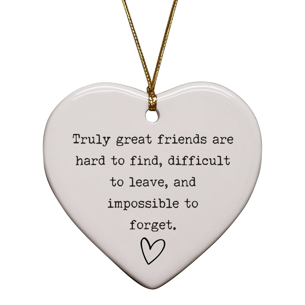 Friendship Ornaments - Truly Great Friends Are Hard To Find