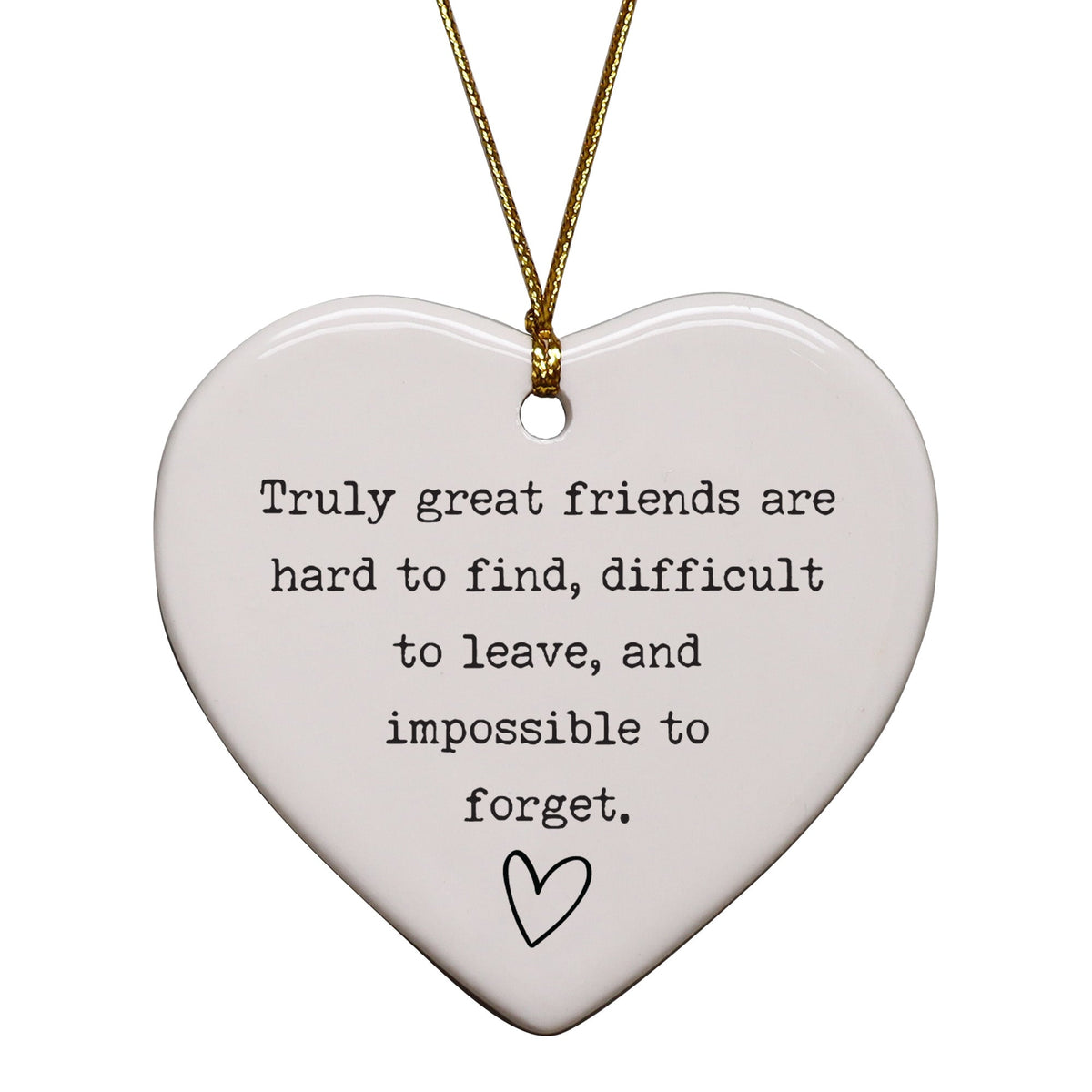 Friendship Ornaments - Truly Great Friends Are Hard To Find