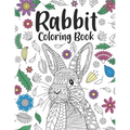 Rabbit Coloring Book: A Cute Adult Coloring Books for Rabbit Owner, Best Gift for Bunny Lovers - Paperback