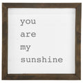 You Are My Sunshine Framed Saying