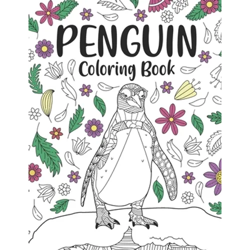 Penguin Coloring Book: A Cute Adult Coloring Books for Penguin Owner, Best Gift for Penguin Lovers - Paperback