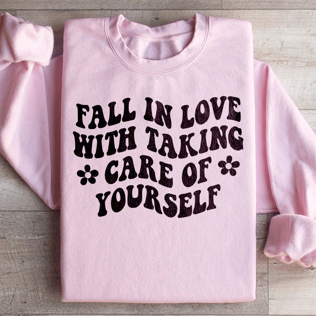 Fall In Love With Taking Care Of Yourself Sweatshirt