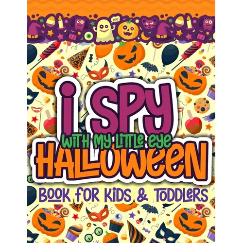 I Spy With My Little Eye Halloween Book for Kids and Toddlers: A Fun Halloween Alphabet Activity For Preschoolers Interactive Coloring and Guessing Ga - Paperback