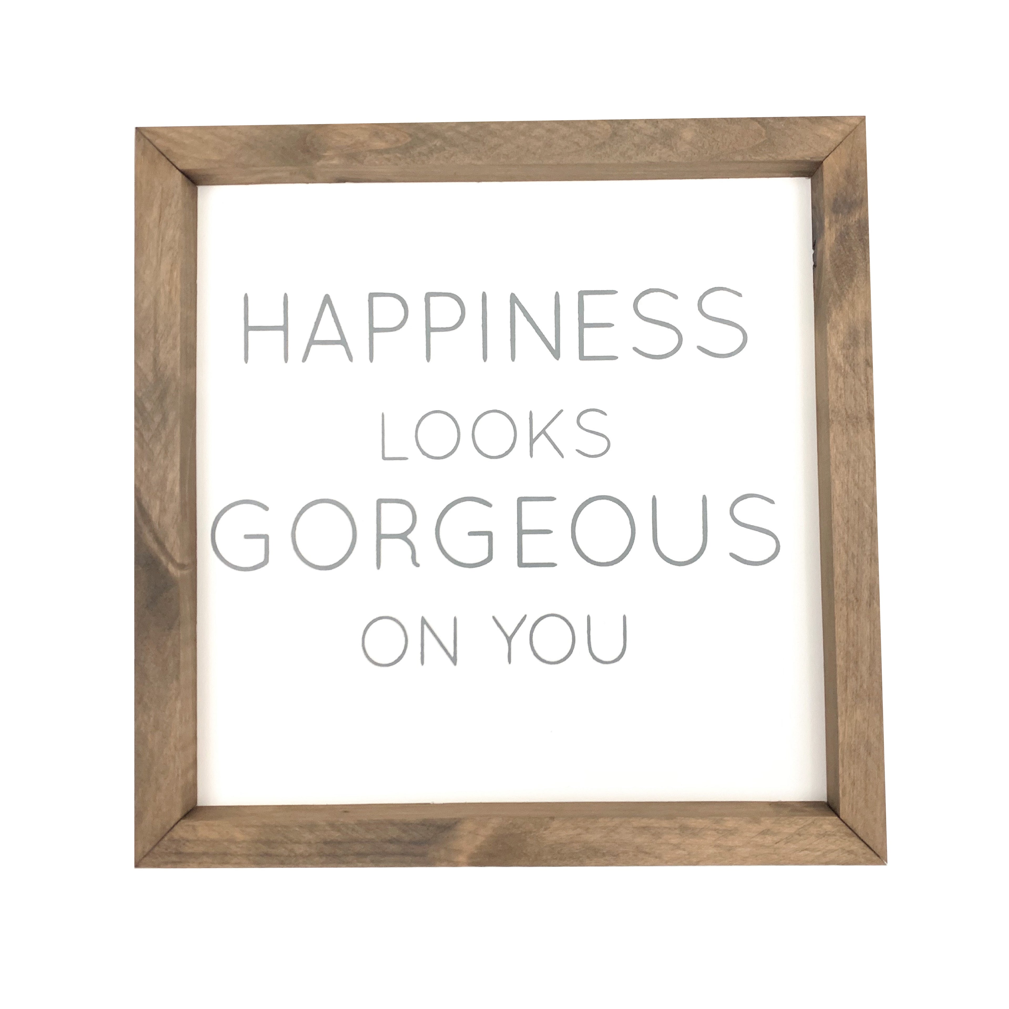 Happiness Looks Gorgeous On You Framed Saying