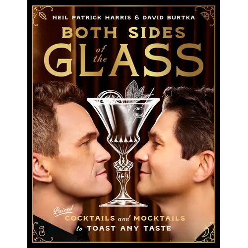 Both Sides of the Glass: Paired Cocktails and Mocktails to Toast Any Taste - Hardcover