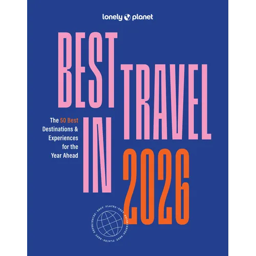 Lonely Planet Best in Travel 2026: A Year's Worth of Travel Inspiration Brand New Top 25 Places & Experiences Trip Planning Tips & Advice - Paperback