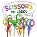 Scissors on Strike: A Funny, Rhyming, Read Aloud Kid's Book About Respect and Kindness for School Supplies - Paperback