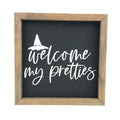 Welcome My Pretties Framed Saying