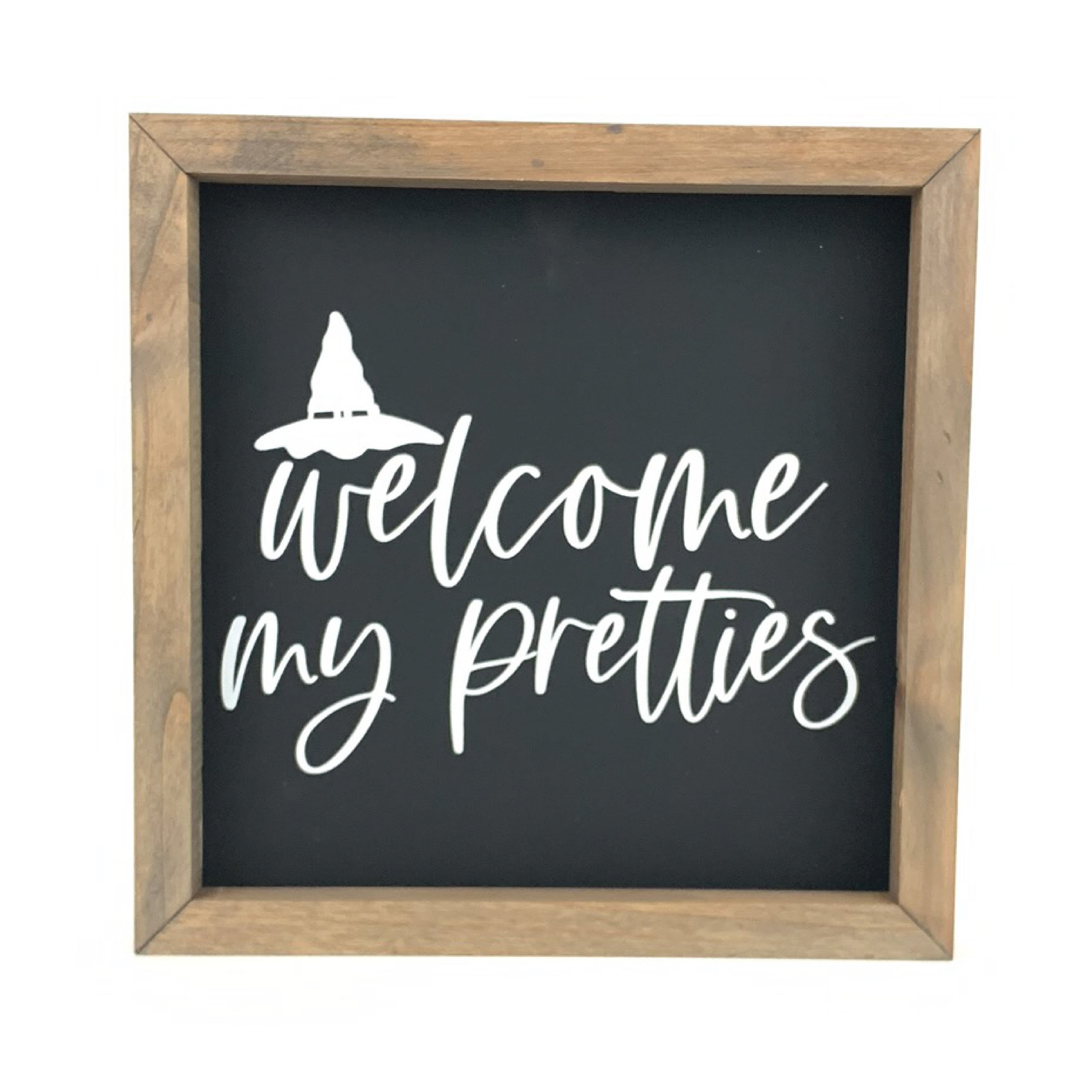 Welcome My Pretties Framed Saying