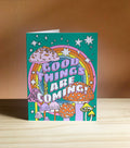 CARD - Good Things Are Coming