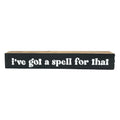 I've Got A Spell For That <br>Shelf Saying