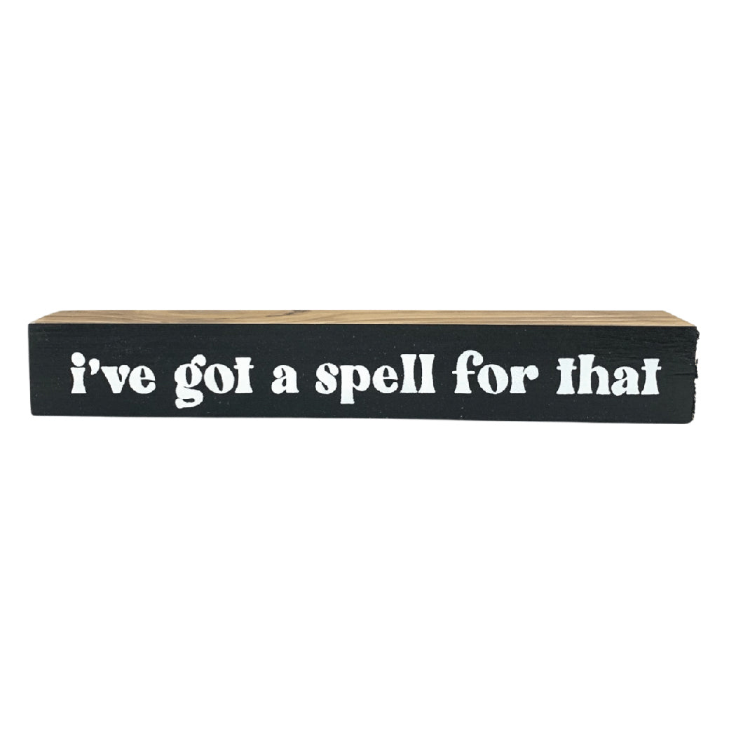 I've Got A Spell For That <br>Shelf Saying