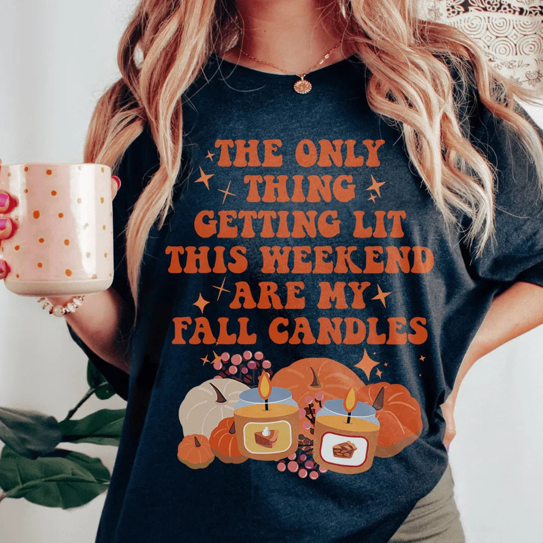 Cozy Autumn Graphic Tee – \"The Only Thing Getting Lit This Weekend Are My Fall Candles\"