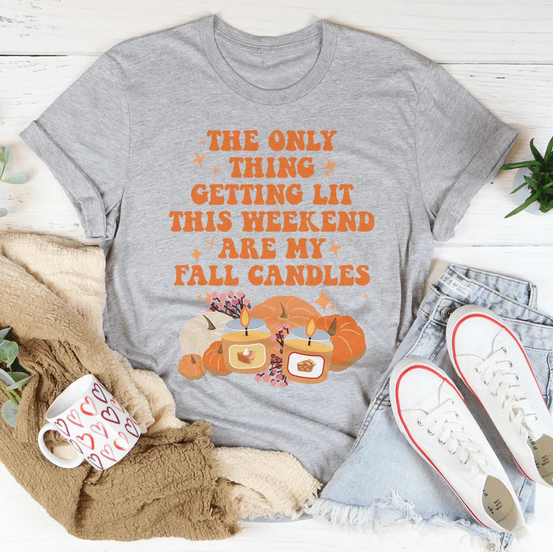 Cozy Autumn Graphic Tee – \"The Only Thing Getting Lit This Weekend Are My Fall Candles\"