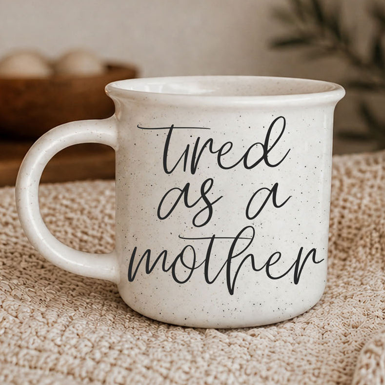 Tired As A Mother