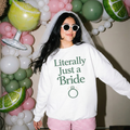 Literally Just a Bride Sweatshirt | Bridal Shower & Bachelorette Outfit