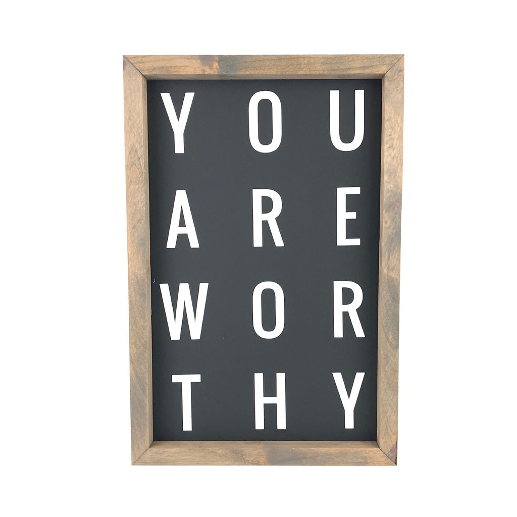 You Are Worthy Framed Saying