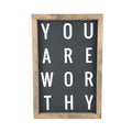 You Are Worthy Framed Saying