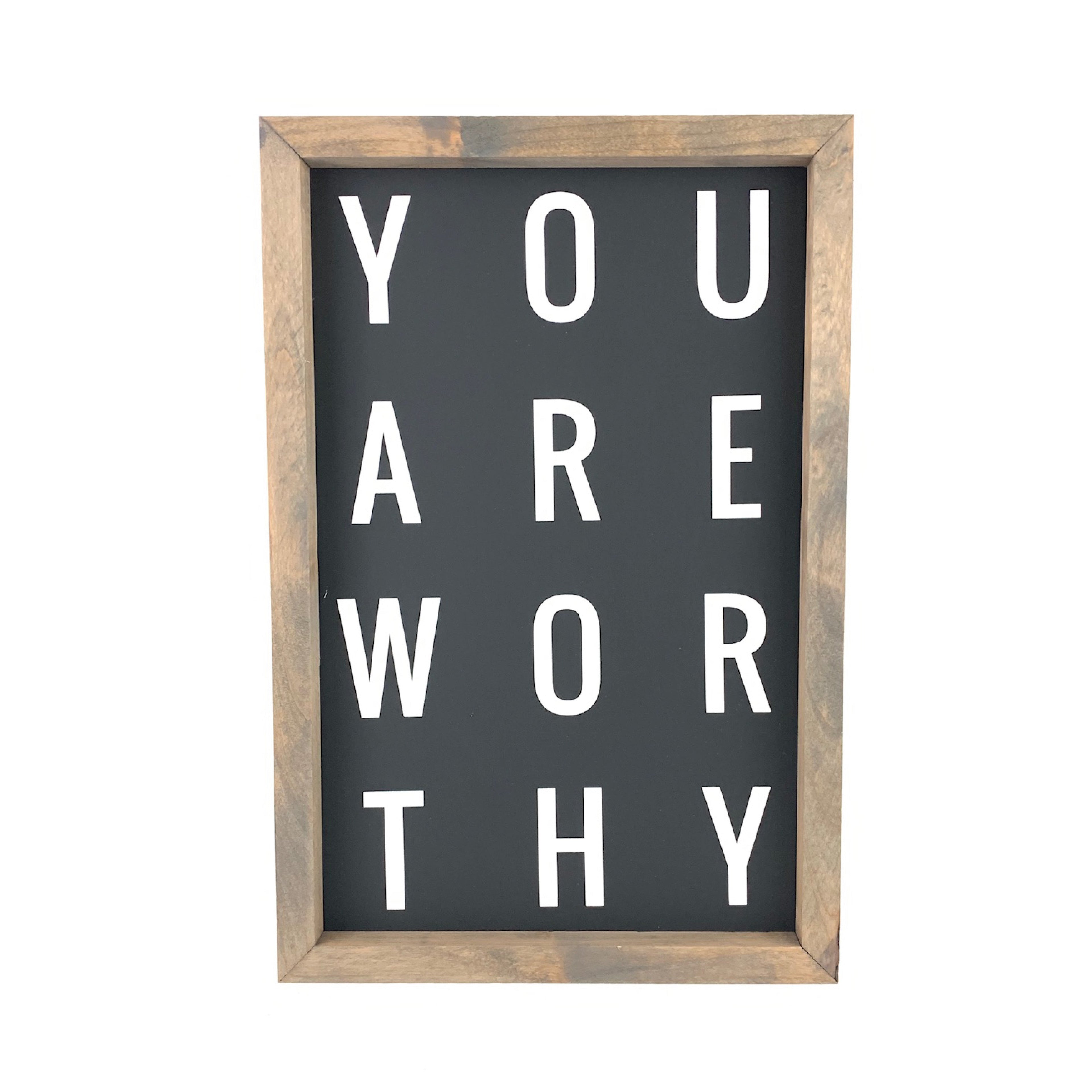 You Are Worthy Framed Saying